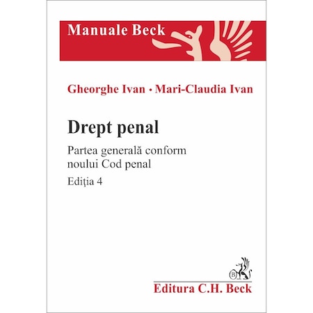 Drept Penal Partea Generala Conform Noului Cod Penal Editia 4 Gheorghe Ivan Mari Claudia Ivan Emag Ro