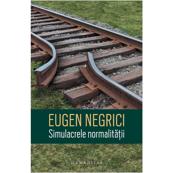 Simulacrele normalitatii - Eugen Negrici