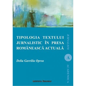 Tipologia textului jurnalistic in presa romaneasca actuala - Delia Oprea Gavriliu Tipologia textului jurnalistic in presa romaneasca actuala - Delia Oprea Gavriliu