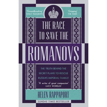 The Race to Save the Romanovs: The Truth Behind the Secret Plans to Rescue Russia's Imperial Family - Helen Rappaport The Race to Save the Romanovs: The Truth Behind the Secret Plans to Rescue Russia's Imperial Family - Helen Rappaport