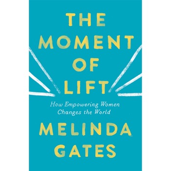 The Moment of Lift - Melinda Gates The Moment of Lift - Melinda Gates
