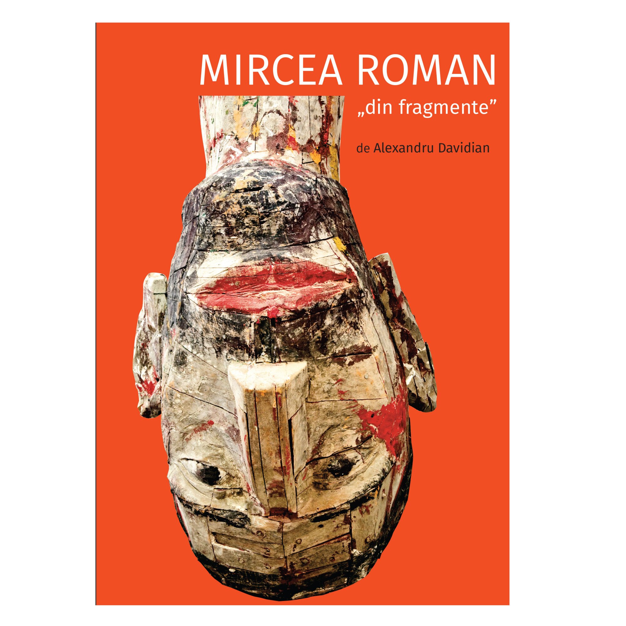 Mircea Roman „din fragmente” - Alexandru Davidian