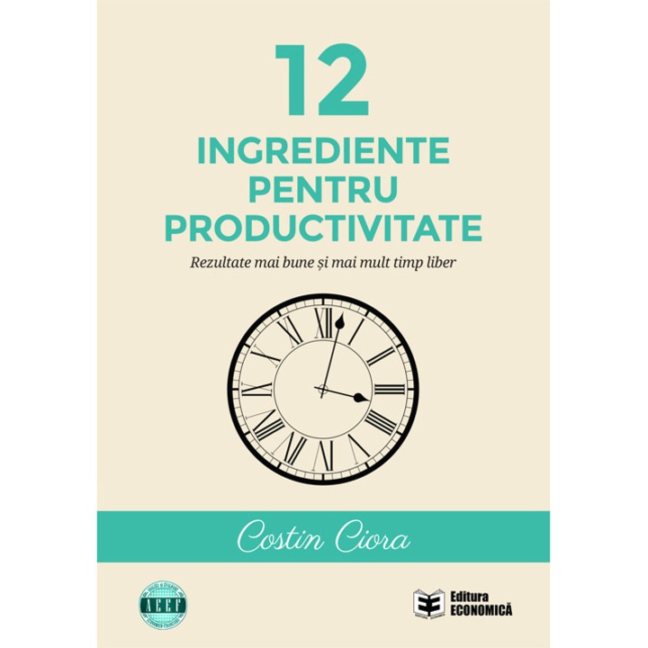 12 ingrediente pentru productivitate - Costin Ciora