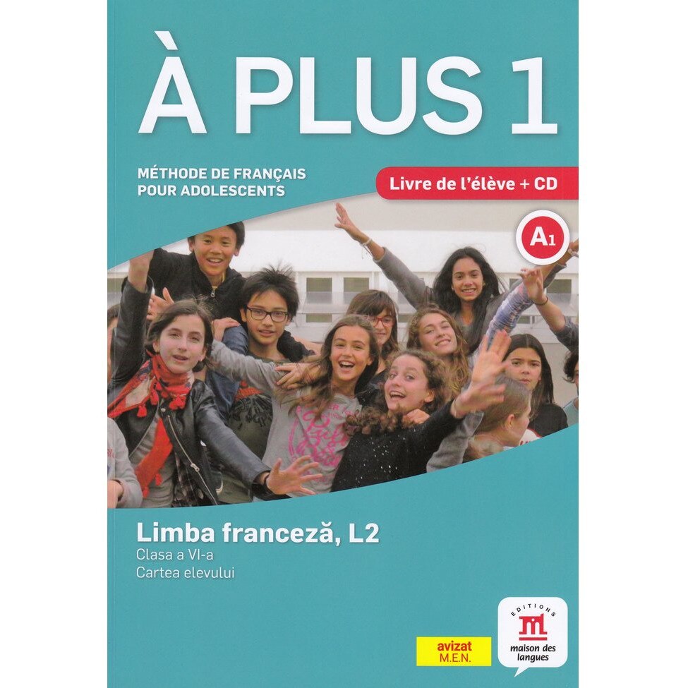 A plus 1 - Clasa a VI-a. Limba franceza, L2. Cartea elevului - Laureda Kharbache,Ana Carrion,Ludovic Gaucher,Matilde Martinez Salles