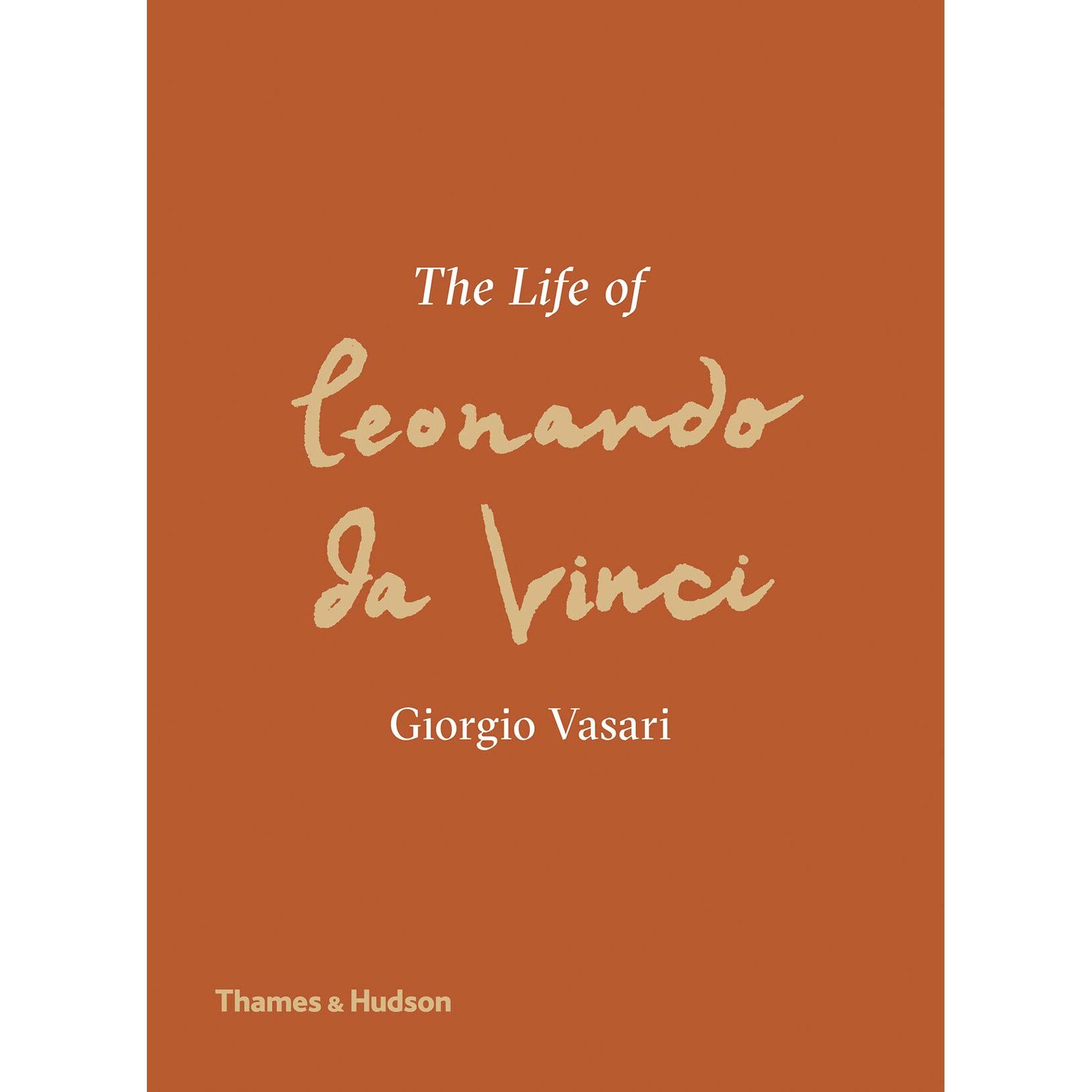 The Life of Leonardo da Vinci - Giorgio Vasari,Martin Kemp