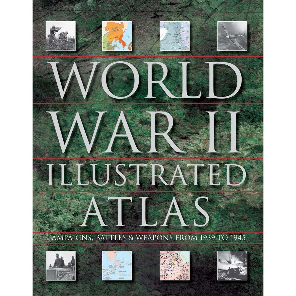 World War II Illustrated Atlas - David Jordan,Andrew Wiest