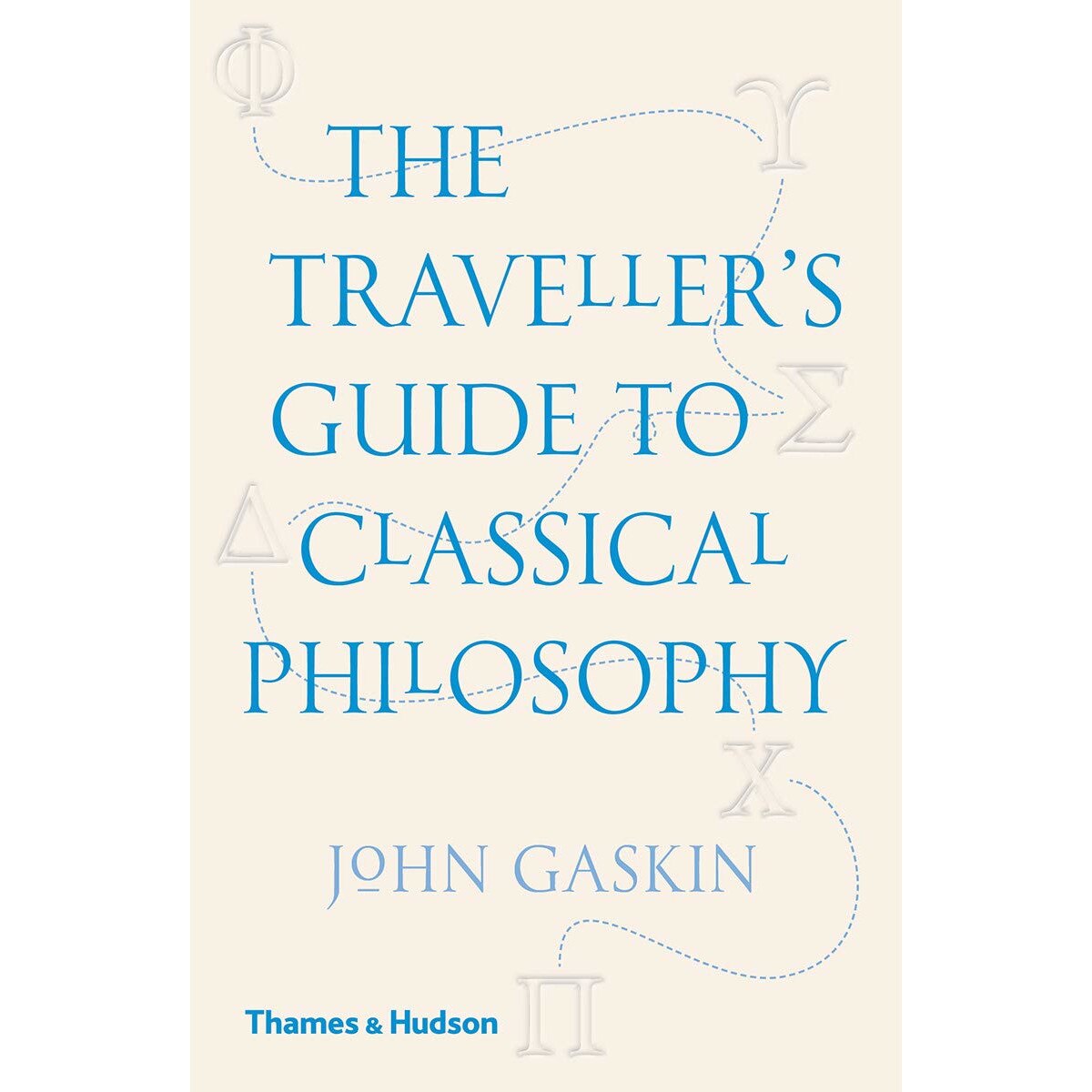 The Traveller's Guide to Classical Philosophy - John Gaskin, ed 2019