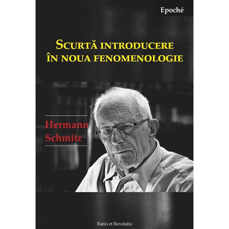 Scurta introducere in noua fenomenologie - Hermann Schmitz, ed 2018