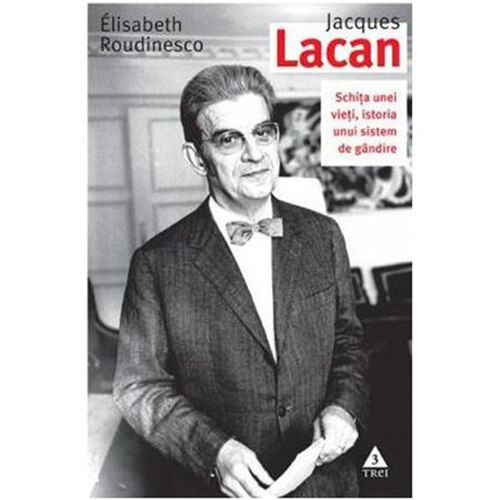 Schita unei vieti, istoria unui sistem de gandire, Jacques Lacan
