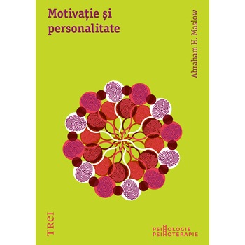 Motivatie si personalitate Ed. 2013, Abraham H. Maslow Motivatie si personalitate Ed. 2013, Abraham H. Maslow