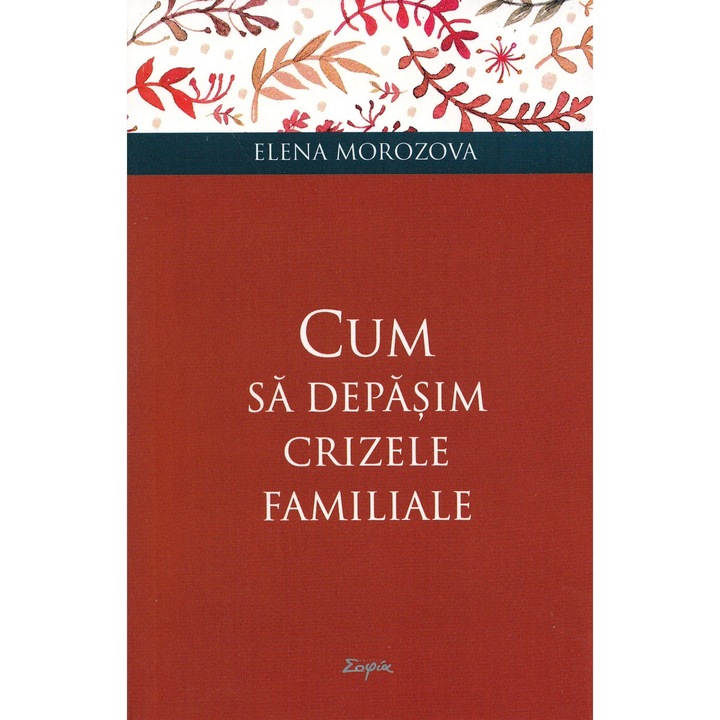 Cum sa depasim crizele familiale - Elena Morozova