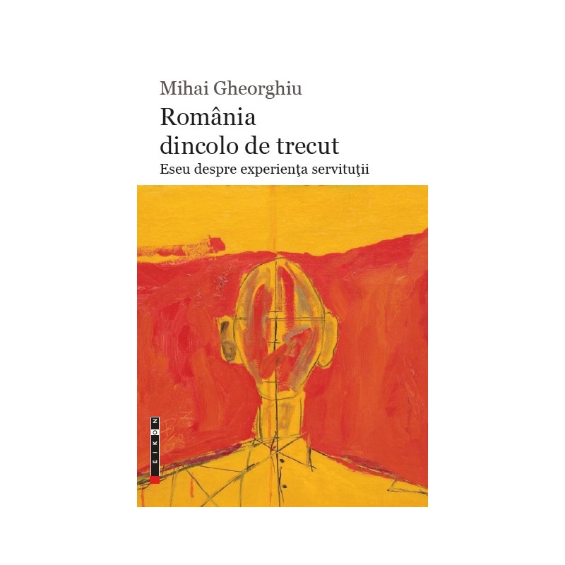 Romania dincolo de trecut - Mihai Gheorghiu