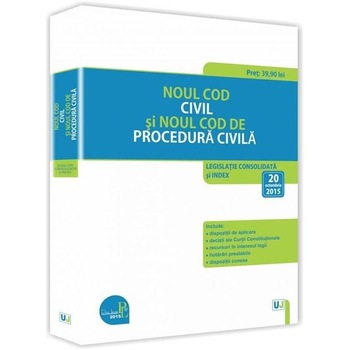 Noul Cod civil si Noul Cod de procedura civila: Legislatie consolidata si index Noul Cod civil si Noul Cod de procedura civila: Legislatie consolidata si index