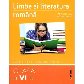 Limba romana - Clasa 6 - Caiet pe unitati de invatare - Mariana Cheroiu, Nicoleta Kuttesch Limba romana - Clasa 6 - Caiet pe unitati de invatare - Mariana Cheroiu, Nicoleta Kuttesch