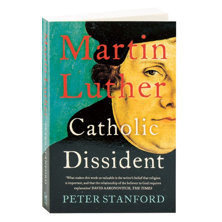 Martin Luther: Catholic Dissident - Peter Stanford