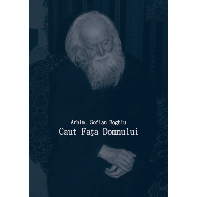 Caut fata Domnului - Arhim. Sofian Boghiu