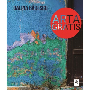 Arta gratis - Dalina Badescu Arta gratis - Dalina Badescu
