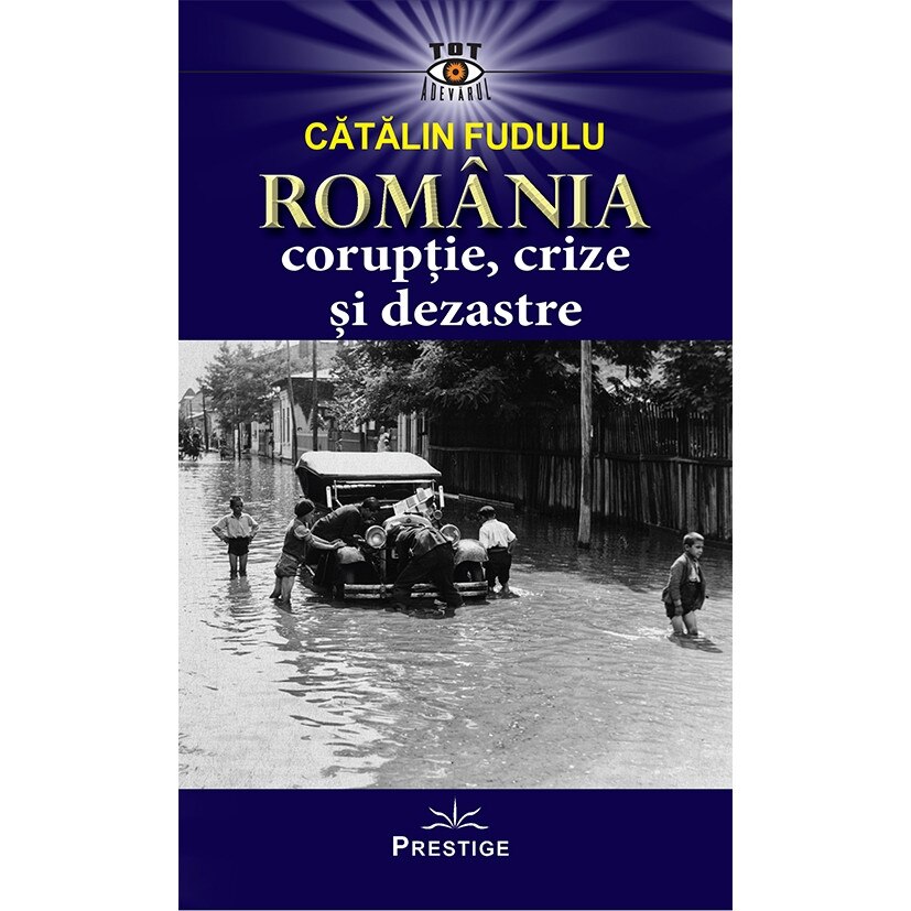 Romania coruptie, crize si dezastre - Catalin Fudulu