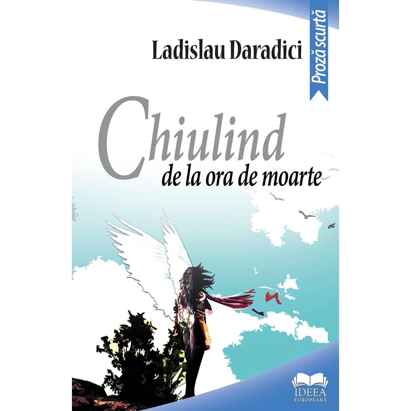 Chiulind de la ora de moarte - Ladislau Daradici, editia 2018