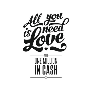 Sticker decorativ modern, Amuzant, All you need is love and one million in cash, PVC autocolant, Negru, 115 x 80 cm Sticker decorativ modern, Amuzant, All you need is love and one million in cash, PVC autocolant, Negru, 115 x 80 cm