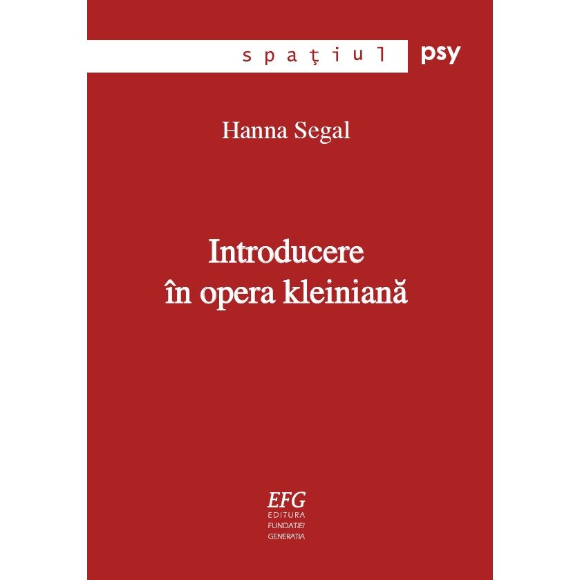 Introducere in opera Kleiniana - Hanna Segal, ed 2019