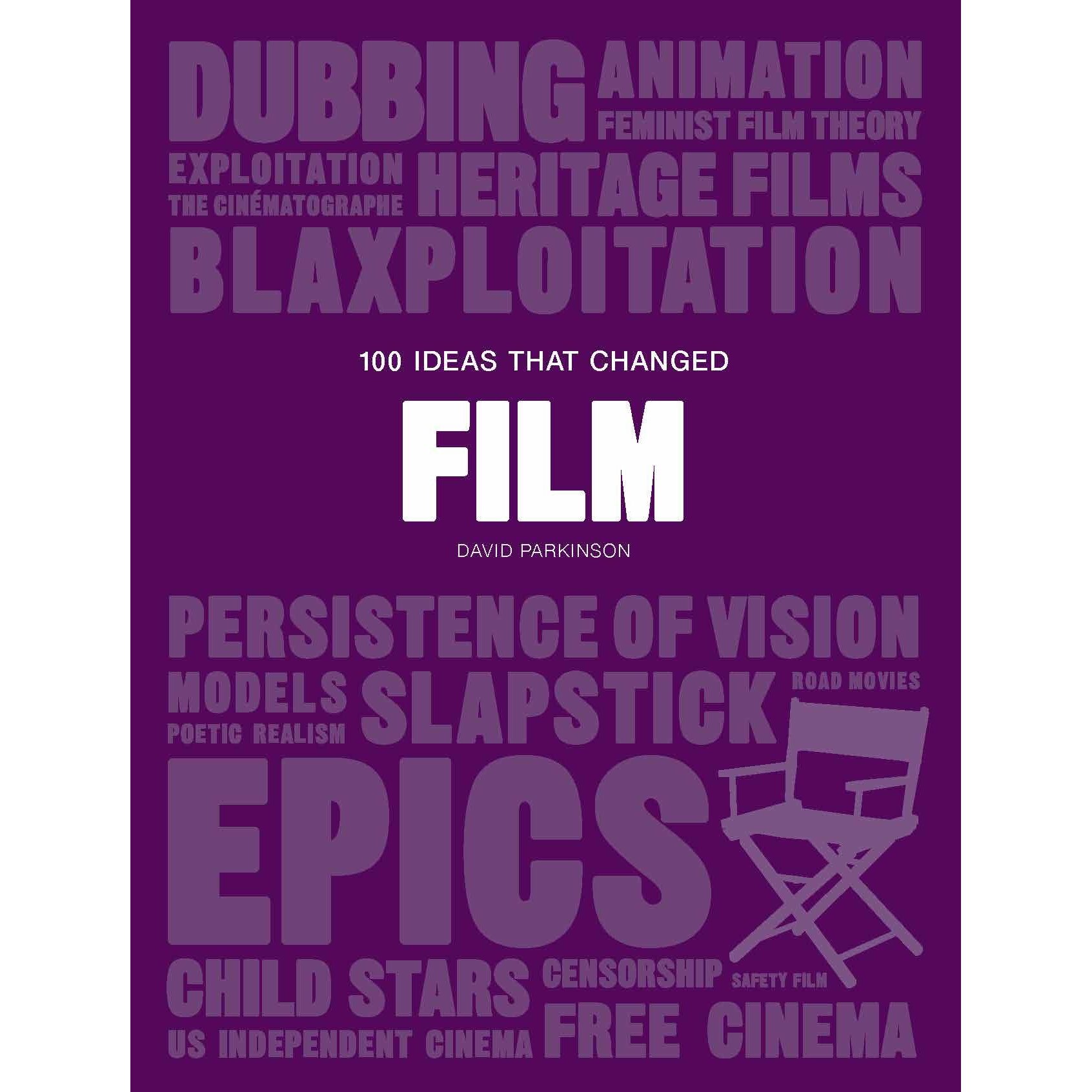 100 Ideas that Changed Film - David Parkinson