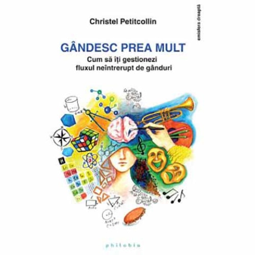 Gandesc prea mult - Christel Petitcollin, editia 2019