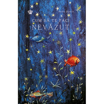 Cum sa te faci nevazut - Akiko Busch Cum sa te faci nevazut - Akiko Busch