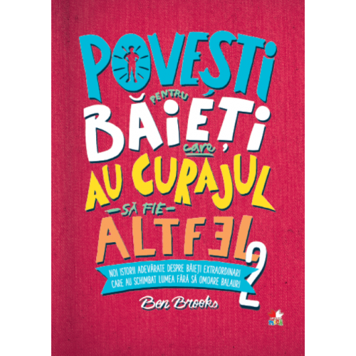 Povesti pentru baieti care au curajul sa fie altfel, Ben Brooks, vol. 2