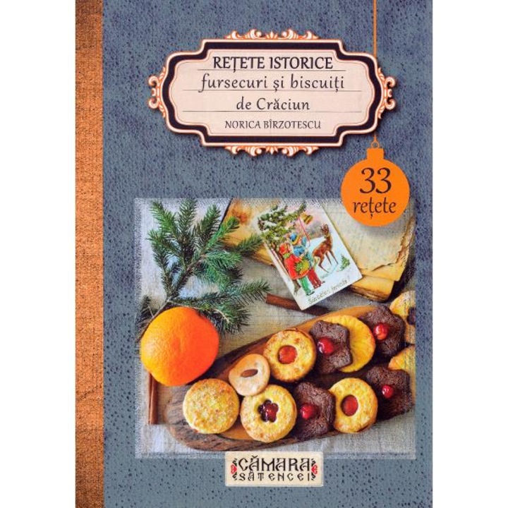 Retete Istorice. Fursecuri Si Biscuiti De Craciun - Norica Birzotescu