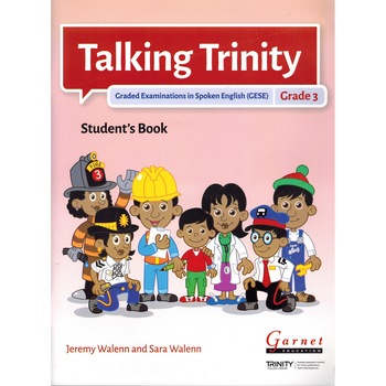 Talking Trinity 2018 Edition /-/ GESE Grade 3 Student’s Book - Jeremy Walenn & Sara Walenn Talking Trinity 2018 Edition /-/ GESE Grade 3 Student’s Book - Jeremy Walenn & Sara Walenn