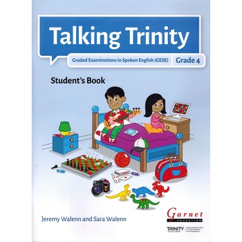 Talking Trinity 2018 Edition /-/ GESE Grade 4 Student’s Book Jeremy Walenn & Sara Walenn Talking Trinity 2018 Edition /-/ GESE Grade 4 Student’s Book Jeremy Walenn & Sara Walenn