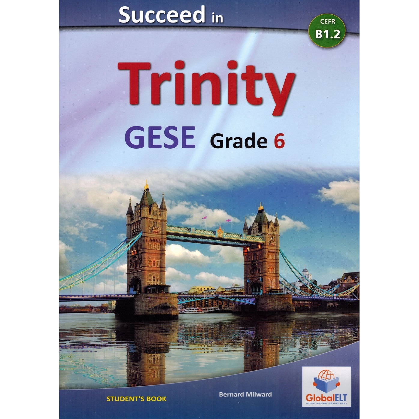Succeed in Trinity GESE Grade 6 - CEFR Level B1.2 - Bernard Milward