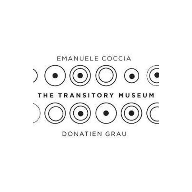 The Transitory Museum - Donatien Grau,Emanuele Coccia , ed 2018