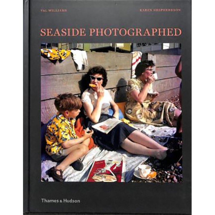 Seaside: Photographed - Val Williams,Karen Shepherdson