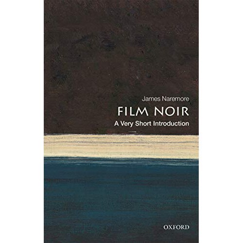 Film Noir: A Very Short Introduction - James Naremore