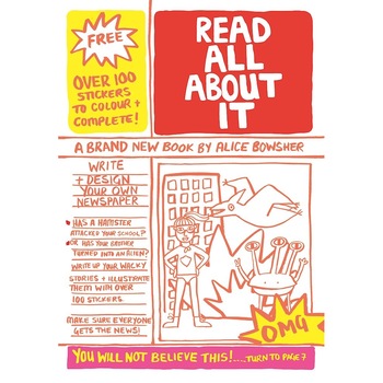 Read All About It - Write and design your own newspaper - Alice Bowsher Read All About It - Write and design your own newspaper - Alice Bowsher