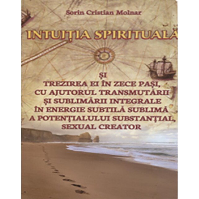 Intuitia spirituala - Sorin Cristian Molnar, editia 2017