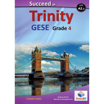 Succeed in Trinity GESE Grade 4 - CEFR Level A2.2 - Andrew Betsis & Lawrence Mamas Succeed in Trinity GESE Grade 4 - CEFR Level A2.2 - Andrew Betsis & Lawrence Mamas