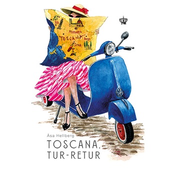 Toscana, tur-retur - Asa Hellberg Toscana, tur-retur - Asa Hellberg