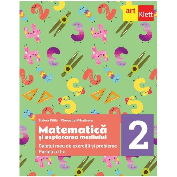 Matematica si explorarea mediului. Caietul meu de exercitii si probleme. Clasa a II-a. Partea a II-a - Tudora Pitila,Cleopatra Mihailescu