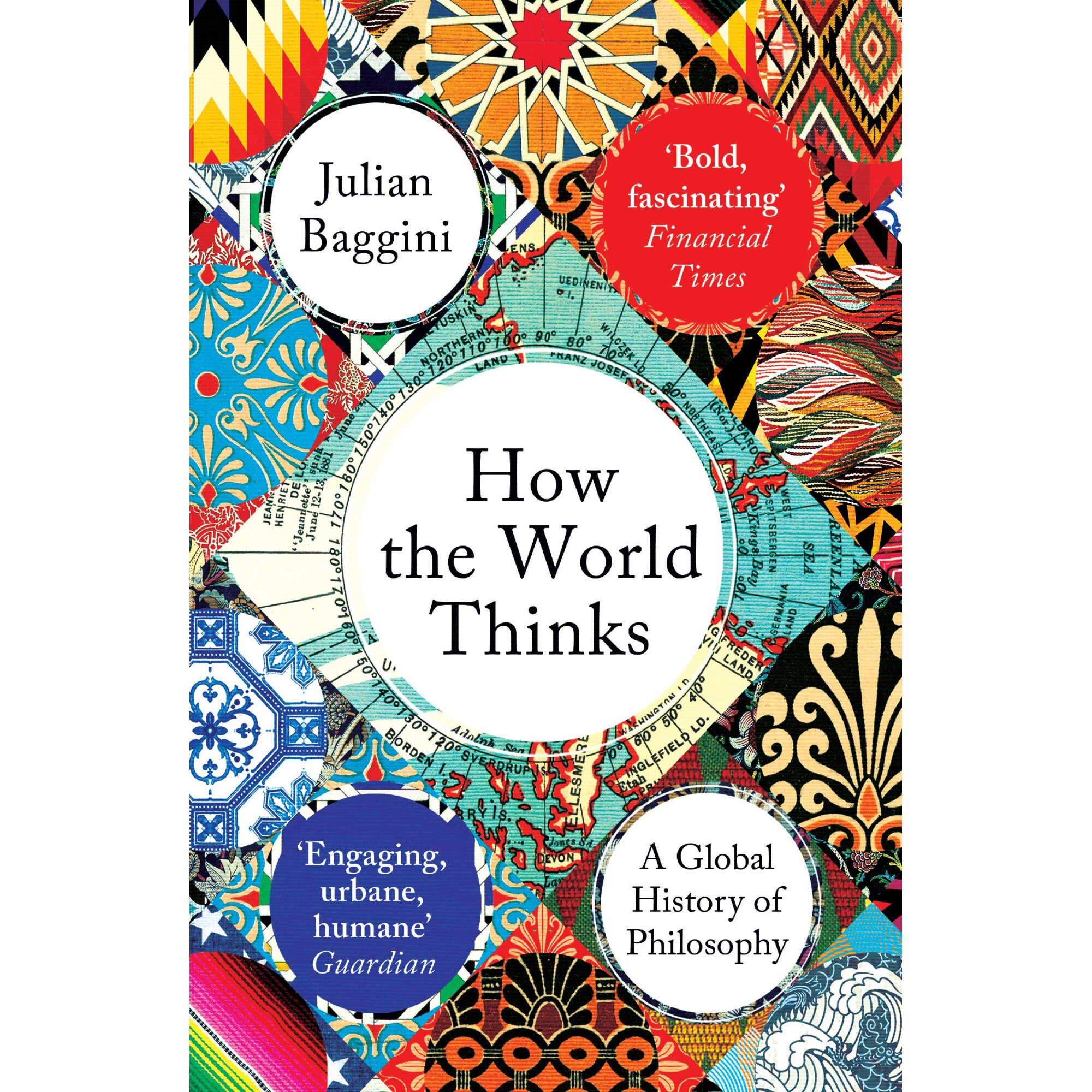 How the World Thinks - Julian Baggini, ed 2019