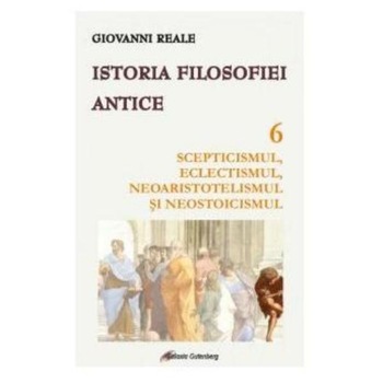 Istoria filosofiei antice vol.6 - Giovanni Reale, ed 2018 Istoria filosofiei antice vol.6 - Giovanni Reale, ed 2018