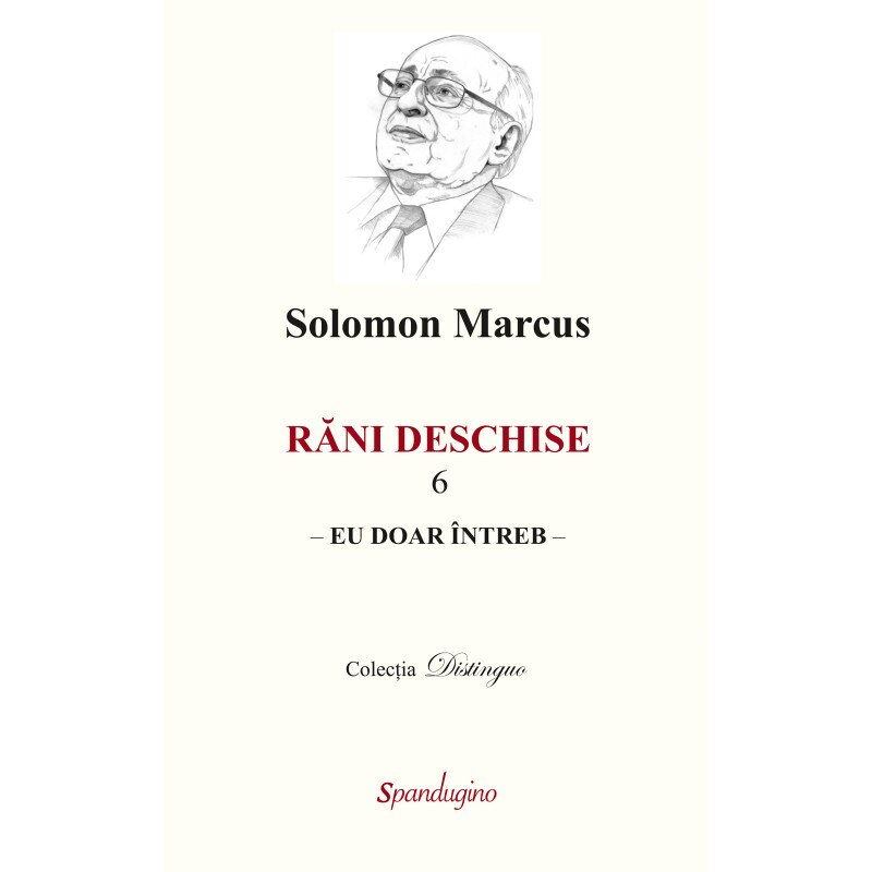 Rani deschise 6 - Eu doar intreb - Solomon Marcus