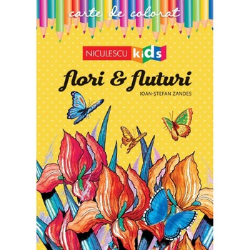 Carte de colorat - Flori & Fluturi, Ioan-Stefan Zandes Carte de colorat - Flori & Fluturi, Ioan-Stefan Zandes