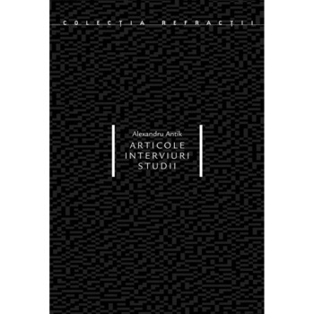 Articole, interviuri, studii - Alexandru Antik Articole, interviuri, studii - Alexandru Antik