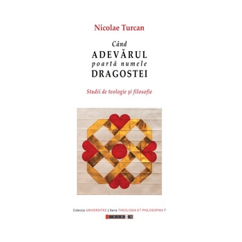 Cand adevarul poarta numele dragostei - Nicolae Turcan, ed 2018 Cand adevarul poarta numele dragostei - Nicolae Turcan, ed 2018