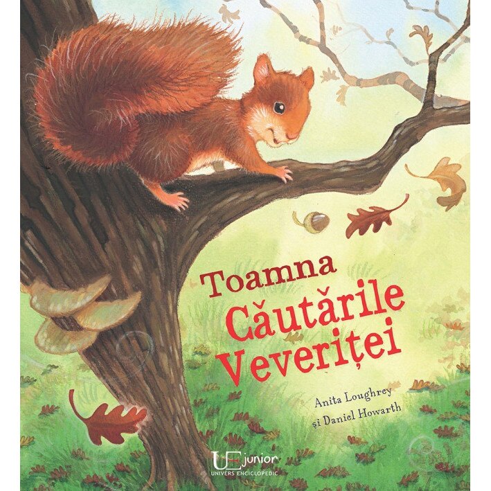 Toamna. Cautarile Veveritei - Anita Loughrey,Daniel Howarth, ed 2018