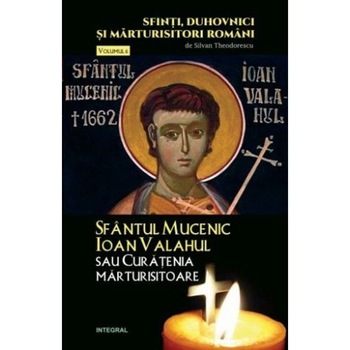 Sfantul Mucenic Ioan Valahul sau Curatenia marturisitoare Sfantul Mucenic Ioan Valahul sau Curatenia marturisitoare