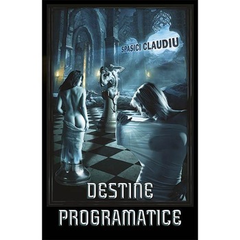 Destine programatice - Clauiu Spasci, ed 2018 Destine programatice - Clauiu Spasci, ed 2018